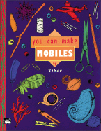 You Can Make Mobiles - Tibor