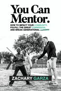 You Can Mentor: How to impact your community, fulfill the great commission, and break generational curses.