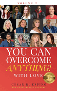 You Can Overcome Anything!: Volume 7 With Love