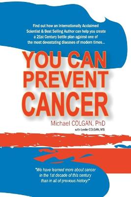 You Can Prevent Cancer - Colgan, Michael