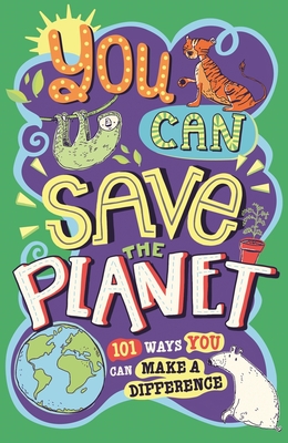 You Can Save the Planet: 101 Ways You Can Make a Difference - Wines, J A, and Gifford, Clive, and Horne, Sarah