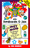 You Can with Beakman & Jax: Way More Science Stuff