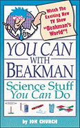 You Can with Beakman: Science Stuff You Can Do