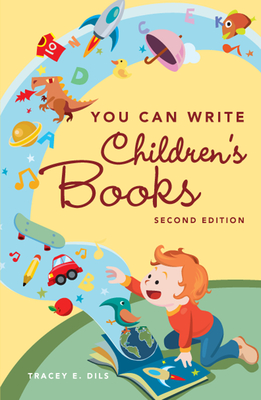 You Can Write Children's Books - Dils, Tracey E
