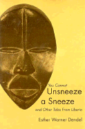 You Cannot Unsneeze a Sneeze & Other Tales from Liberia
