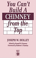 You Can't Build a Chimney from the Top