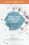 You Can't Celebrate That!: Navigating the Deep Waters of Social Justice Teaching