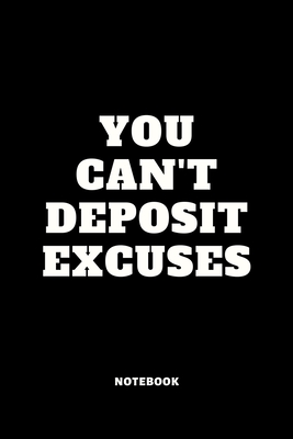 You can't deposit excuses - Notebook: Punktraster Journal mit 120 Seiten - Notizbuch f?r Planung, Kreativit?t, Businesst?tigkeiten, Schreiben, Malen und skizzieren. - Publishing, Motivation