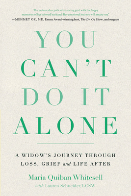 You Can't Do It Alone: A Widow's Journey Through Loss, Grief and Life After - Whitesell, Maria Quiban, and Schneider, Lauren