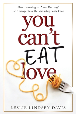You Can't Eat Love - Davis, Leslie Lindsey