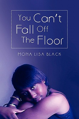 You Can't Fall Off the Floor - Black, Mona Lisa