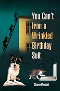 You Can't Iron a Wrinkled Birthday Suit