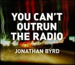 You Can't Outrun the Radio