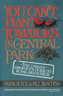 You Can't Plant Tomatoes in Central Park - Bianchina, Paul, and Ruegg, Frank