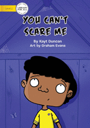You Can't Scare Me