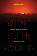 You Can't Stop the Revolution: Community Disorder and Social Ties in Post-Ferguson America