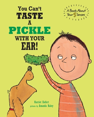 You Can't Taste a Pickle With Your Ear: A Book About Your 5 Senses - Tireo