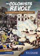 You Choose Founding the United States Colonists Revolt an Interactive American Revolution Adventure