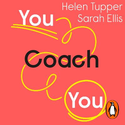 You Coach You: The No.1 Sunday Times Business Bestseller - How to Overcome Challenges and Take Control of Your Career - Tupper, Helen (Read by), and Ellis, Sarah (Read by)