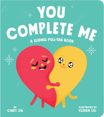 You Complete Me: A Sliding Pull-Tab Book - Jin, Cindy