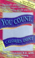 You Count, Calories Don't
