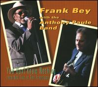 You Don't Know Nothing - Frank Bey/The Anthony Paule Band