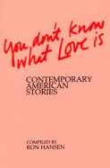 You Don't Know What Love Is: Contemporary American Stories