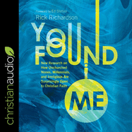 You Found Me: New Research on How Unchurched Nones, Millennials, and Irreligious Are Surprisingly Open to Christian Faith