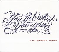 You Get What You Give - Zac Brown Band 