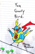 You Goofy Bird: Goofy birds are so goofy