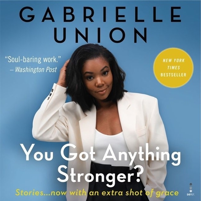 You Got Anything Stronger?: Stories - Union, Gabrielle (Read by)