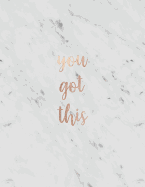 You Got This: Inspirational Quote Notebook - Elegant White Marble with Rose Gold Inlay - Cute Gift for Women and Girls