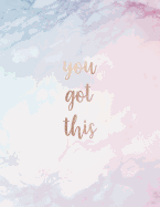 You Got This: Inspirational Quote Notebook - White and Pastel Marble with Rose Gold Cute Gift for Women and Girls 8.5 X 11 - 150 College-Ruled Lined Pages