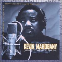 You Got What It Takes - Kevin Mahogany