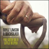 You Gotta Dig a Little Deeper - Doyle Lawson & Quicksilver