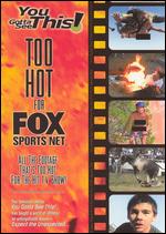 You Gotta See This!: Too Hot For Fox Sports Net - 
