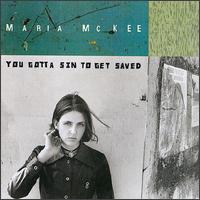 You Gotta Sin to Get Saved - Maria McKee