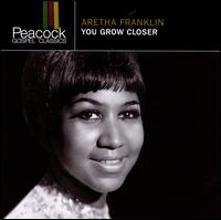 You Grow Closer - Aretha Franklin