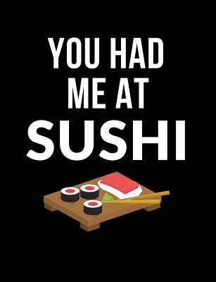 You Had Me At Sushi: Funny Quotes and Pun Themed College Ruled Composition Notebook - Notebooks, Punny