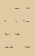 You Had to Be There: Rape Jokes