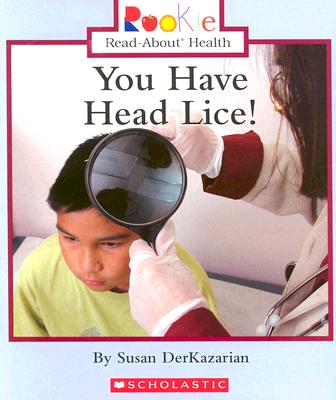 You Have Head Lice! - Derkazarian, Susan