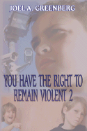 You Have the Right to Remain Violent 2