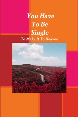 You Have To Be Single To Make It To Heaven - Brown, Sylvia