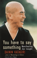 You Have to Say Something: Manifesting Zen Insight