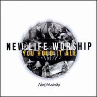 You Hold It All - New Life Worship