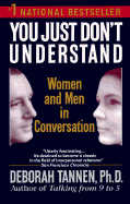 You Just Don't Understand - Tannen, Deborah, PhD