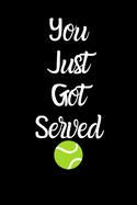 You Just Got Served: Funny Cute Design Tennis Journal Perfect And Great Gift For Girls Tennis Player or Tennis fan
