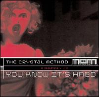 You Know It's Hard - The Crystal Method
