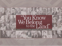 You Know We Belong to the Land: The Centennial History of Oklahoma