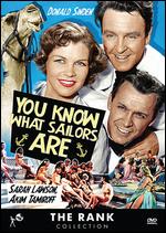 You Know What Sailors Are - Ken Annakin